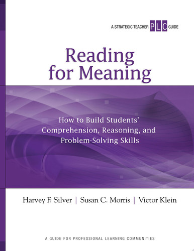 Reading for Meaning How to Build Students' Comprehension, Reasoning, and Problem-solving Skills