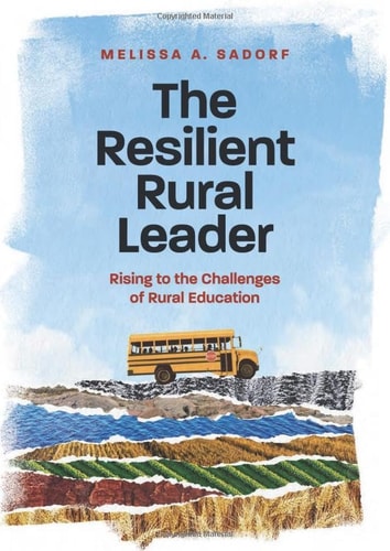 The Resilient Rural Leader: Rising to the Challenges of Rural Education
