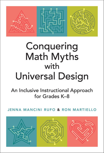 Conquering Math Myths with Universal Design An Inclusive Instructional Approach for Grades K-8