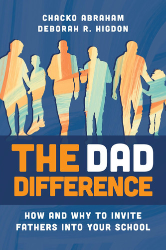 The Dad Difference: How and Why to Invite Fathers into Your School