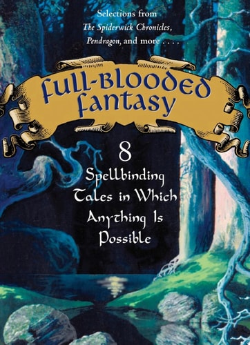 Full-Blooded Fantasy: 8 Spellbinding Tales in Which Anything Is Possible
