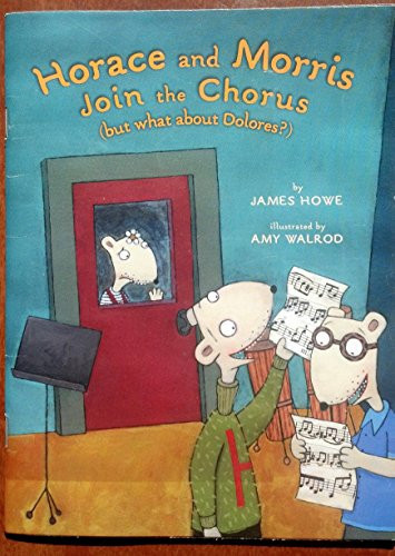 Horace and Morris Join the Chorus (but What About Dolores?), 1st, First Edition