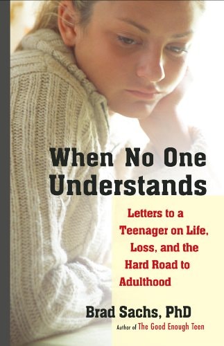 When No One Understands Letters to a Teenager on Life, Loss, and the Hard Road to Adulthood