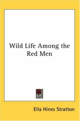 Wild Life Among the Red Men