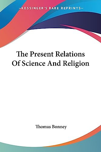The Present Relations Of Science And Religion