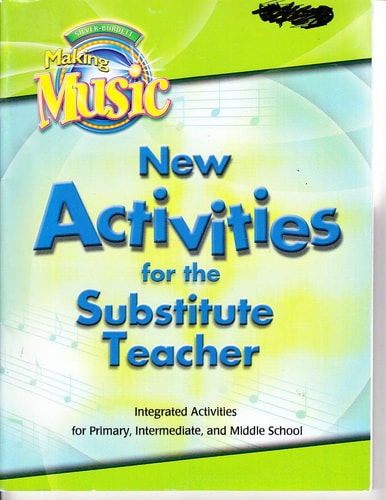 Silver Burdett Making Music New Activities for the Substitute Teacher : Integrated Activities for Primary, Intermediate, and Middle School