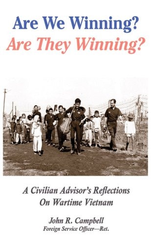 Are We Winning? Are They Winning? A Civilian Advisor's Reflections on Wartime Vietnam