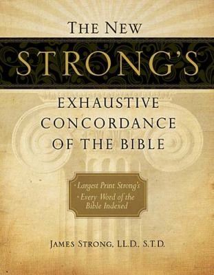 New Strong's Exhaustive Concordance of the Bible, Large Print