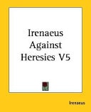 Irenaeus Against Heresies V5