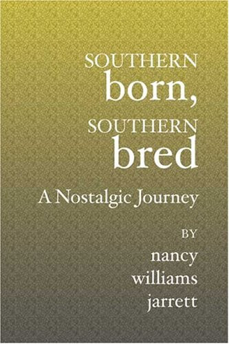 Southern Born, Southern Bred A Nostalgic Journey