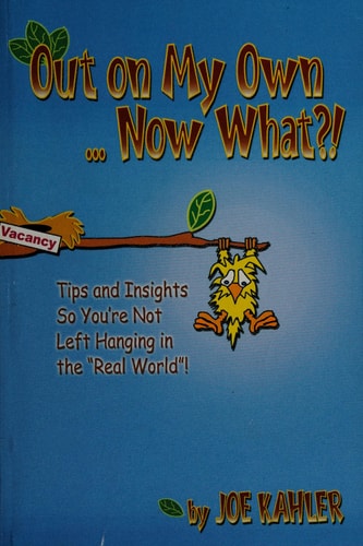 Out on My Own... Now What? Tips and Insights So You're Not Left Hanging in the Real World