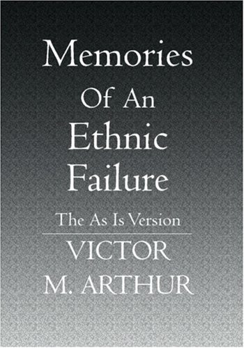 Memories Of An Ethnic Failure The As Is Version