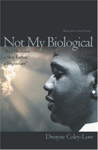 Not My Biological As a Husband, a Step Father, a Nightmare Based Upon Actual Events
