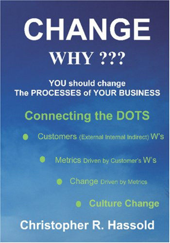 CHANGE WHY??? Change the Processes of Your Business Connecting the Dots