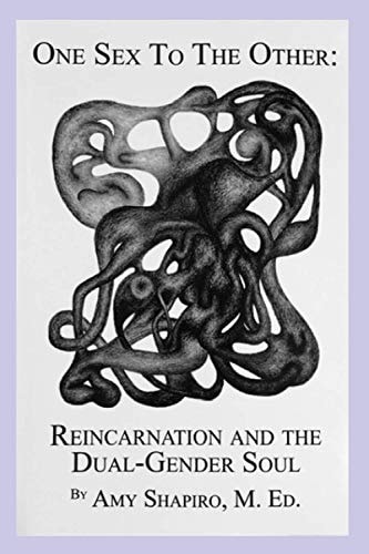 One Sex to the Other Reincarnation and the Dual-Gender Soul