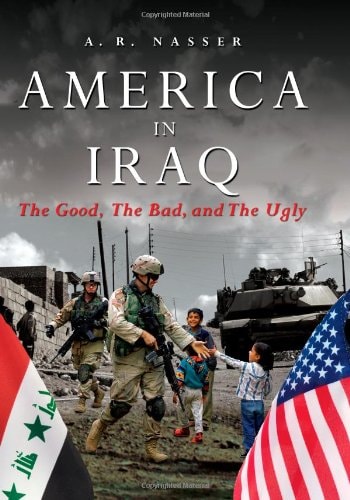 America in Iraq The Good , the Bad, and the Ugly
