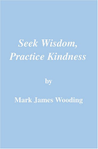 Seek Wisdom, Practice Kindness