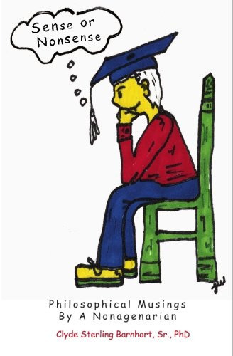 Sense Or Nonsense Philosophical Musings by A Nonagenarian