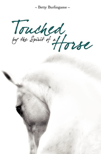 Touched By The Spirit of A Horse