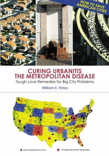 Curing Urbanitis The Metropolitan Disease : Tough Love Remedies for Big City Problems