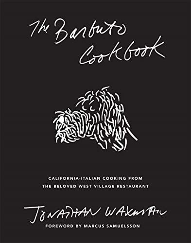 The Barbuto Cookbook California-Italian Cooking from the Beloved West Village Restaurant