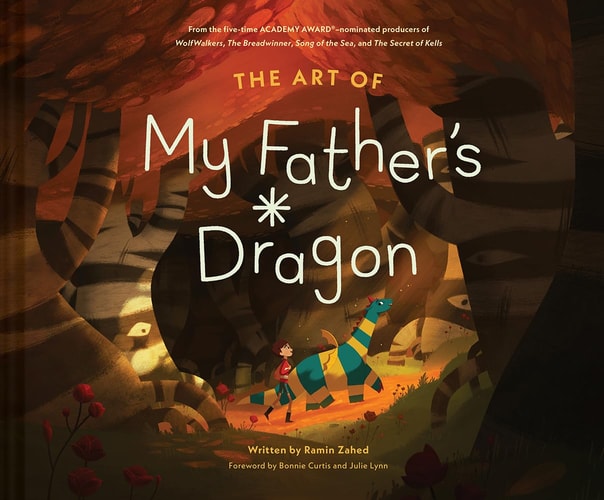 The Art of My Father's Dragon The Official Behind-The-Scenes Companion to the Film