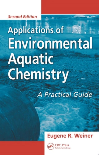 Applications of Environmental Aquatic Chemistry A Practical Guide, Second Edition