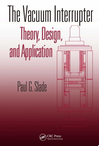 The Vacuum Interrupter Theory, Design, and Application