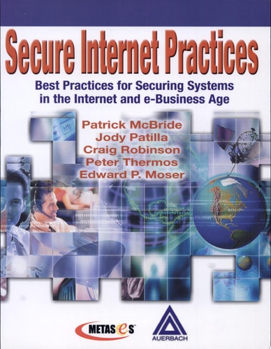 Secure Internet Practices Best Practices for Securing Systems in the Internet and e-Business Age