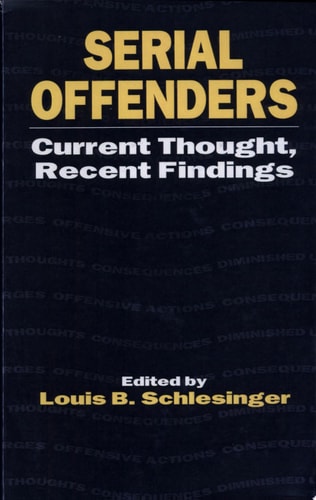 Serial Offenders Current Thought, Recent Findings
