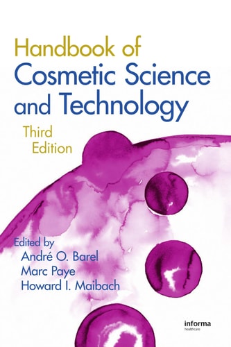 Handbook of Cosmetic Science and Technology, Third Edition