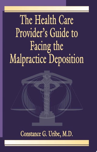 The Health Care Provider's Guide to Facing the Malpractice Deposition