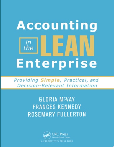 Accounting in the Lean Enterprise Providing Simple, Practical, and Decision-Relevant Information
