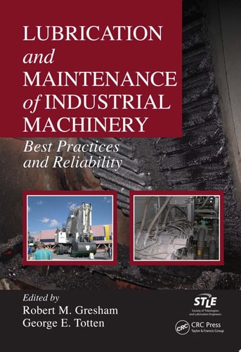 Lubrication and Maintenance of Industrial Machinery Best Practices and Reliability
