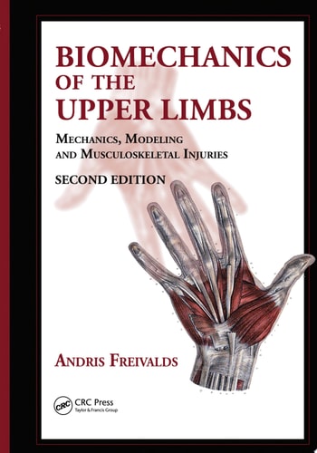 Biomechanics of the Upper Limbs Mechanics, Modeling and Musculoskeletal Injuries, Second Edition