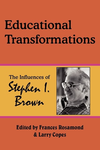 Educational Transformations The Influences of Stephen I. Brown