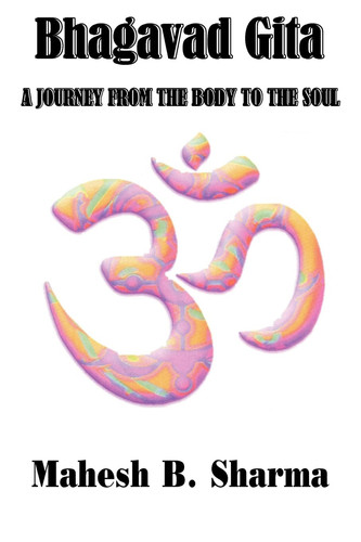 Bhagavad Gita A Journey from the Body to the Soul