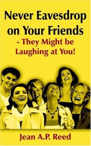 Never Eavesdrop on Your Friends - They Might Be Laughing at You!