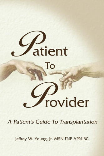 Patient to Provider A Patient's Guide to Transplantation