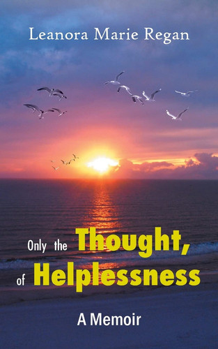 Only the Thought, of Helplessness (a Memoir)