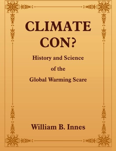 Climate Con? History and Science of the Global Warming Scare