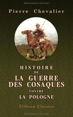 Histoire de la guerre des cosaques contre la Pologne (French Edition)