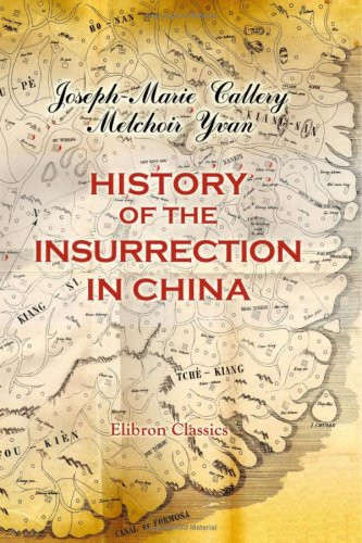 History of the Insurrection in China: With notices of the Christianity, creed, and proclamations of the insurgents