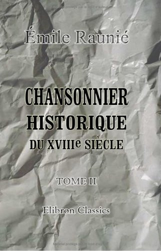 Chansonnier historique du XVIIIe siècle: Tome 2 (French Edition)