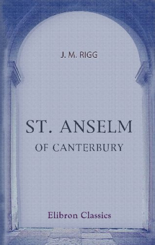 St. Anselm of Canterbury: A chapter in the history of religion