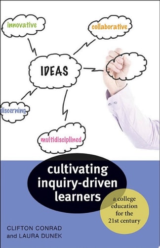 Cultivating Inquiry-Driven Learners A College Education for the Twenty-First Century