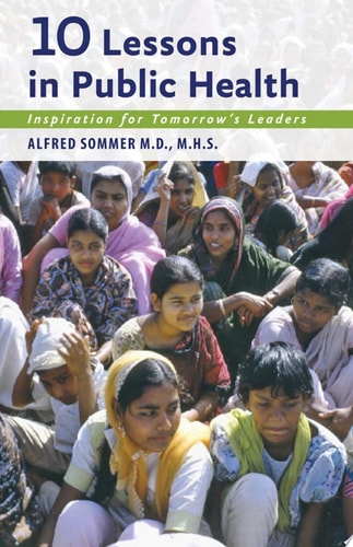 Ten Lessons in Public Health Inspiration for Tomorrow's Leaders