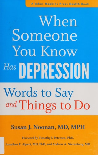 When Someone You Know Has Depression: Words to Say and Things to Do (A Johns Hopkins Press Health Book)