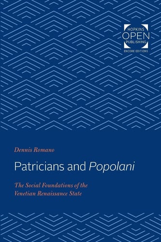 Patricians and Popolani The Social Foundations of the Venetian Renaissance State