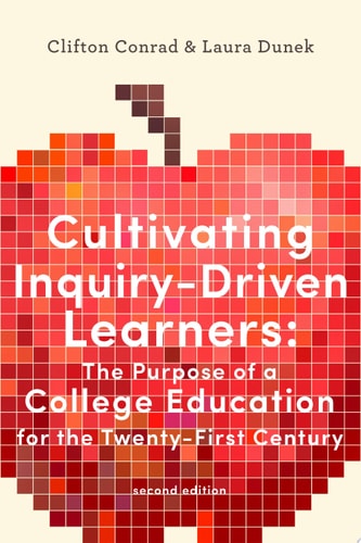 Cultivating Inquiry-Driven Learners The Purpose of a College Education for the Twenty-First Century